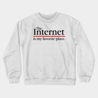 The Internet Is My Favourite Place Crewneck Sweatshirt